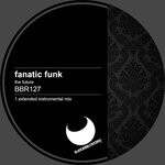 cover: Fanatic Funk - The Future (Extended Instrumental Mix)