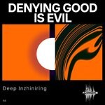 cover: Deep Inzhiniring - Denying Good Is Evil