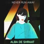 cover: Alba De Shraat - Never Run Away