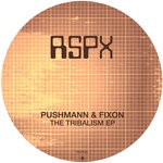 cover: Fixon|PUSHMANN - The Tribalism EP