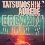 cover: Aurede|Tatsunoshin - Breakin' Away