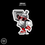 cover: Oriax - What U Want