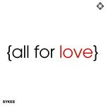 cover: Sykes - All For Love / So Gone