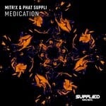 cover: MITR!X|Phat Suppli - Medication