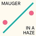 cover: MAUGER - In A Haze (Single Edit)