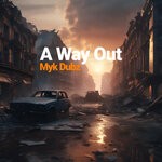 cover: Myk Dubz - A Way Out