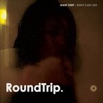 cover: Mant Deep|RoundTrip.Music - What Can I Do