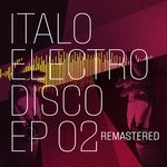 cover: Various - Italo Electro Disco EP 02 (Remastered 2024)