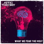 cover: Attic Theory - What We Fear The Most (Explicit)