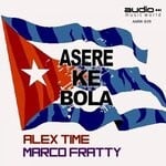 cover: Marco Fratty|ALEX TIME - Asere Ke Bola