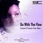 cover: ELpower Produzer|Riana - Go With The Flow (Remixes)