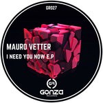 cover: Mauro Vetter - I Need You Now EP