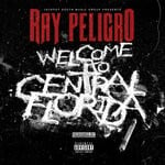 cover: Ray Peligro - Welcome TO Central Florida (Explicit)