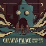 cover: Caravan Palace - Gangbusters Melody Club (Explicit)