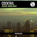 cover: Cocktail - School Work Bruh