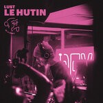 cover: Le Hutin - Lust