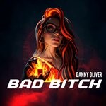 cover: Danny Oliver - Bad Bitch (Explicit)