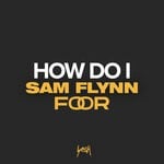 cover: FooR|Sam Flynn - How Do I