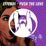 cover: Effendi - Push The Love