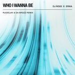 cover: DJ Ross|Erika - Who I Wanna Be (Rudeejay & Da Brozz Remix)