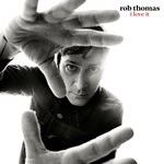 cover: Rob Thomas - I Love It