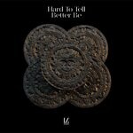 cover: Hard To Tell - Better Be