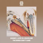 cover: Love Is A Bassline|Sooney - The Birds Don't Care