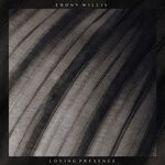 cover: Ebony Willis - Loving Presence