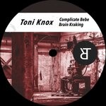 cover: Toni Knox - Complicate Bebe / Brain Kraking