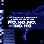 cover: Duane Harden|Rawkey|Ryan Blyth - No, No, No, No, No (Extended Mix)