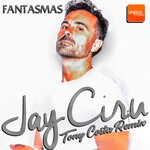 cover: Jay Ciru Official|Tony Costa - Fantasmas