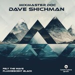 cover: Dave Shichman - Felt The Wave / Fluorescent Black