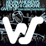 cover: Kevin Andrews|Mood II Groove - Give It Up (San Sebastian Remix)