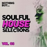 cover: Various - Nothing But... Soulful House Selections, Vol 03