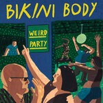 cover: Bikini Body - Weird Party