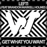 cover: LEFTI|Brandon Markell Holmes - Get What You Want