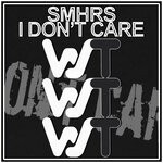 cover: SMHRS - I Don't Care