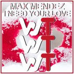 cover: Max Mendez - I Need Your Love