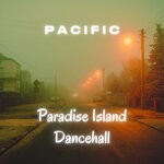 cover: Pacific - Paradise Island Dancehall