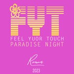 cover: Various - FEEL YOUR TOUCH PARADISE NIGHT ROMA 2023