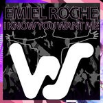 cover: Emiel Roche - I Know You Want Me