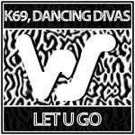 cover: Dancing Divas|K69 - Let U Go