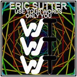 cover: Eric Sutter - Use Your Words / Only You