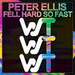 cover: Peter Ellis - Fell Hard So Fast