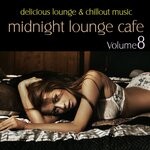 cover: Various - Midnight Lounge Cafe, Vol 8 - Delicious Lounge & Chillout Music