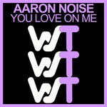 cover: Aaron Noise - You Love On Me