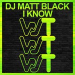 cover: DJ Matt Black - I Know