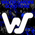 cover: Walter Gardini - Good To Me