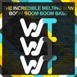 cover: The Incredible Melting Man - Boom Boom Boom Bass