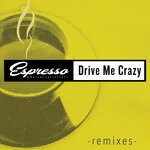 cover: Espresso|Melody Castellari - Drive Me Crazy (Remixes)